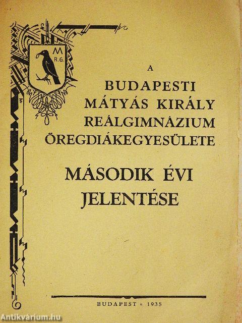 A Budapesti Mátyás király Reálgimnázium Öregdiákegyesülete második évi jelentése