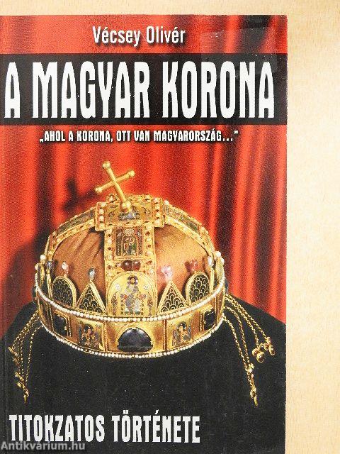 A magyar korona titokzatos története
