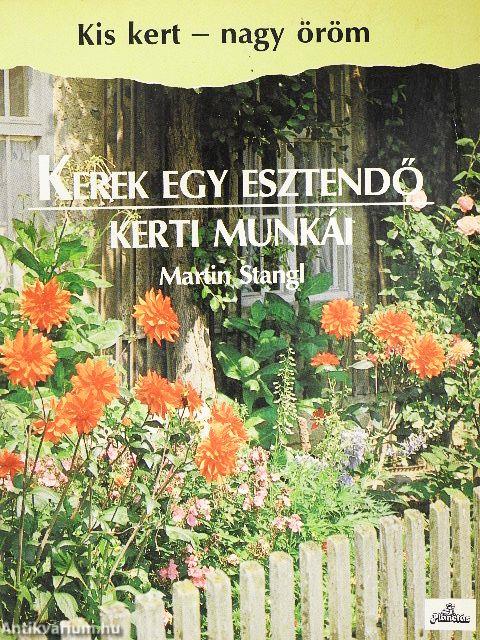 Kerek egy esztendő kerti munkái