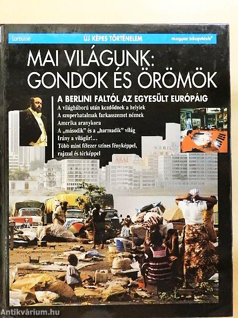 Mai világunk: Gondok és örömök