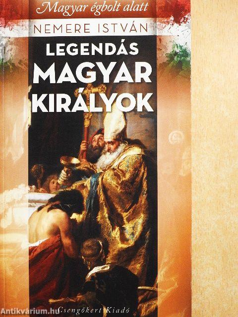 Legendás magyar királyok