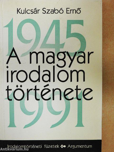 A magyar irodalom története 1945-1991