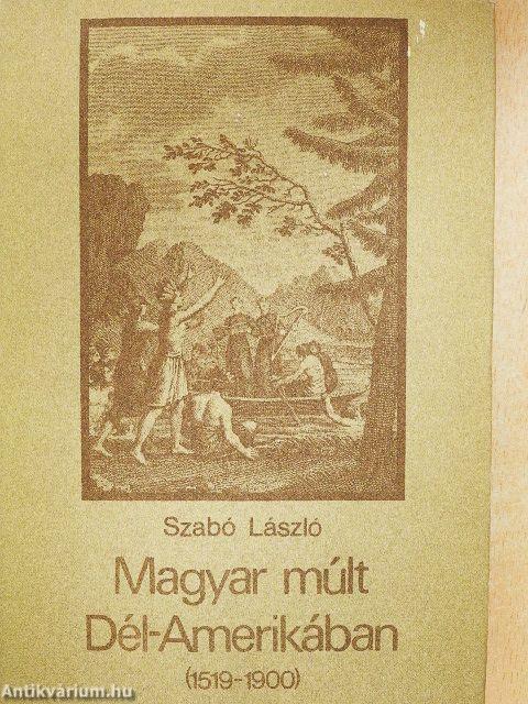 Magyar múlt Dél-Amerikában (1519-1900)
