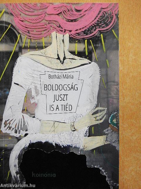 Boldogság juszt is a tiéd