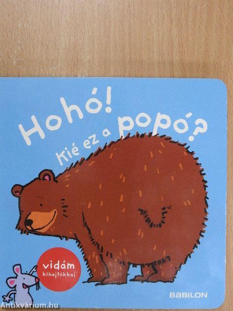 Hohó! Kié ez a popó?