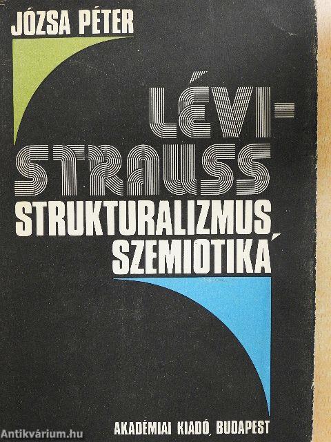 Lévi-Strauss, strukturalizmus, szemiotika