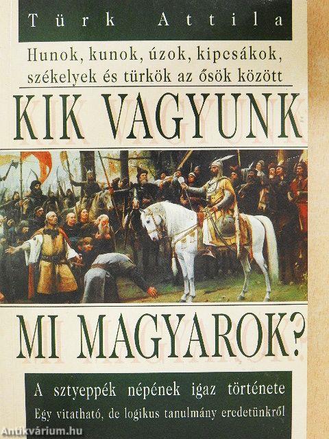 Kik vagyunk mi magyarok?