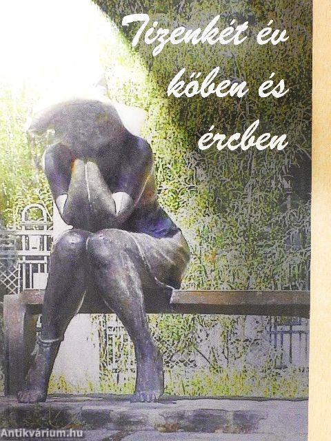 Tizenkét év kőben és ércben