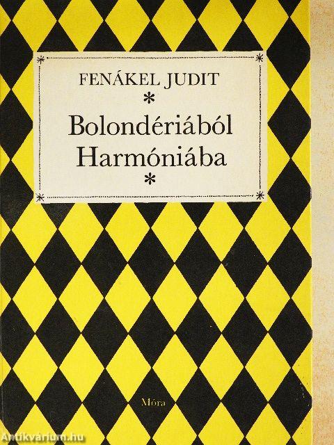 Bolondériából Harmóniába