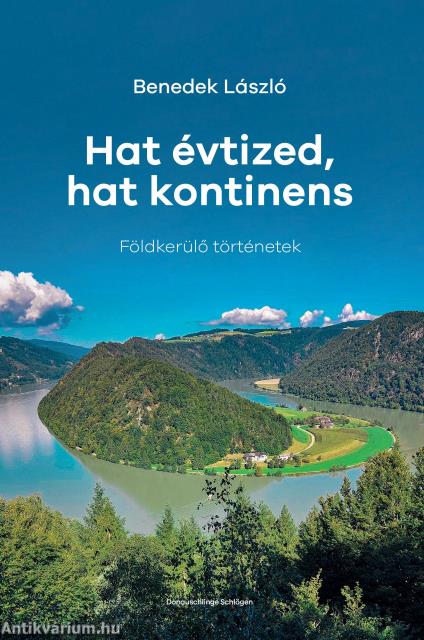 Hat évtized, hat kontinens. Földkerülő történetek