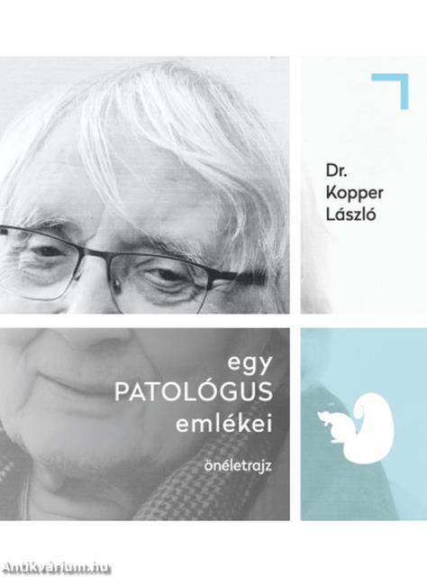 egy PATOLÓGUS emlékei - önéletrajz