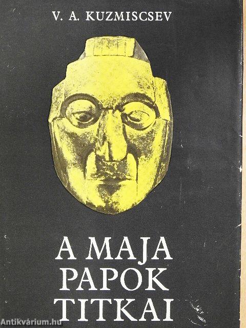 A maja papok titkai