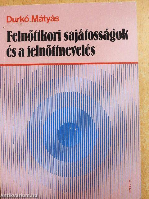 Felnőttkori sajátosságok és a felnőttnevelés