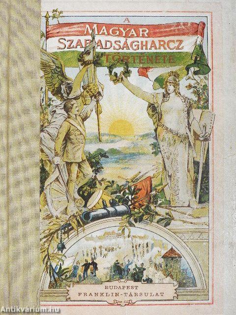 A magyar szabadságharcz története