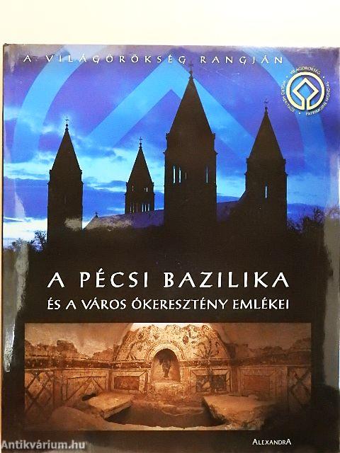 A Pécsi Bazilika és a város ókeresztény emlékei