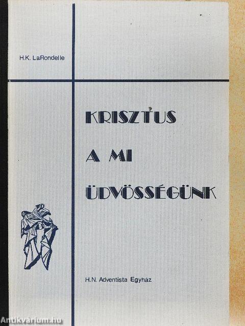 Krisztus a mi üdvösségünk