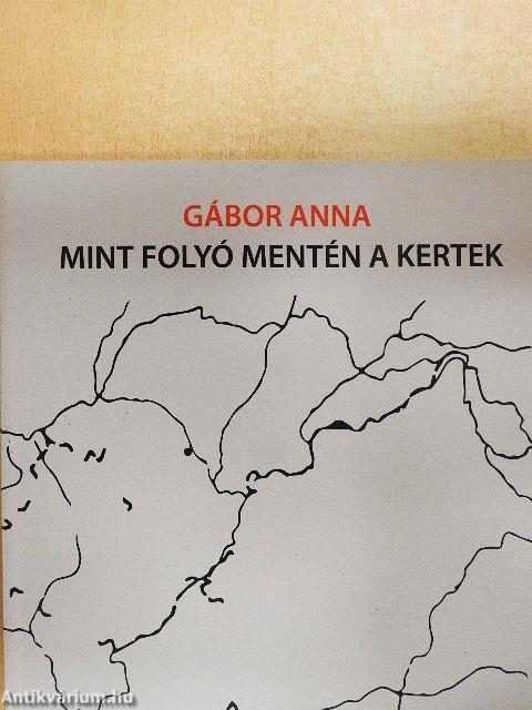 Mint folyó mentén a kertek