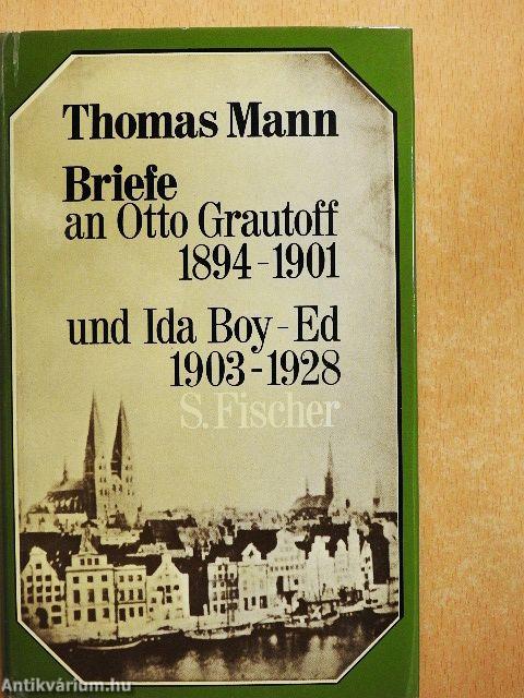 Briefe an Otto Grautoff 1894-1901 und Ida Boy-Ed 1903-1928