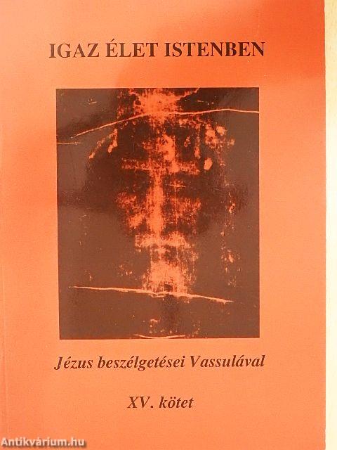 Igaz élet Istenben XV.