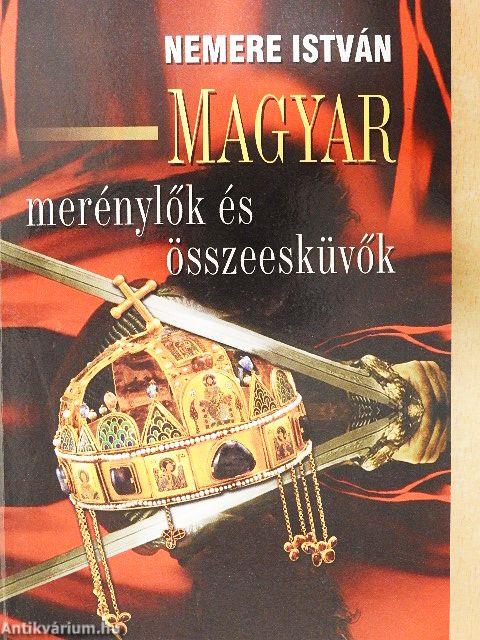 Magyar merénylők és összeesküvők