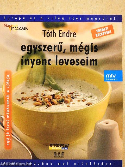 Egyszerű, mégis ínyenc leveseim