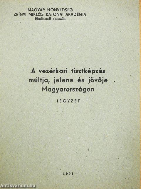 A vezérkari tisztképzés múltja, jelene és jövője Magyarországon