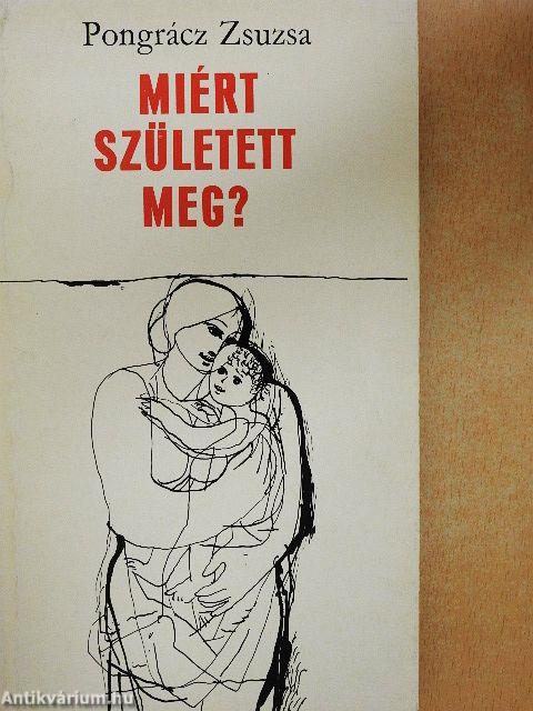 Miért született meg?