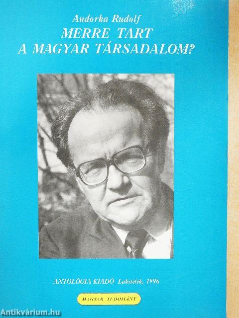 Merre tart a magyar társadalom?