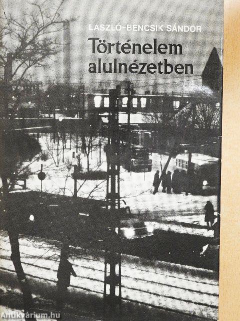 Történelem alulnézetben