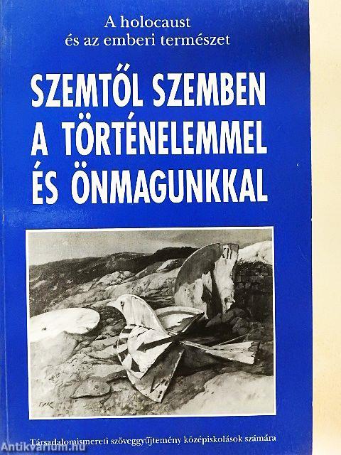 Szemtől szemben a történelemmel és önmagunkkal