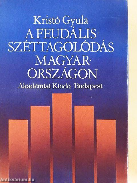 A feudális széttagolódás Magyarországon