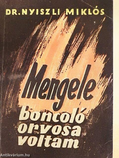 Mengele boncoló orvosa voltam
