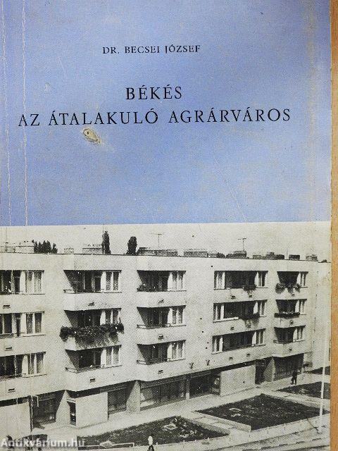 Békés, az átalakuló agrárváros