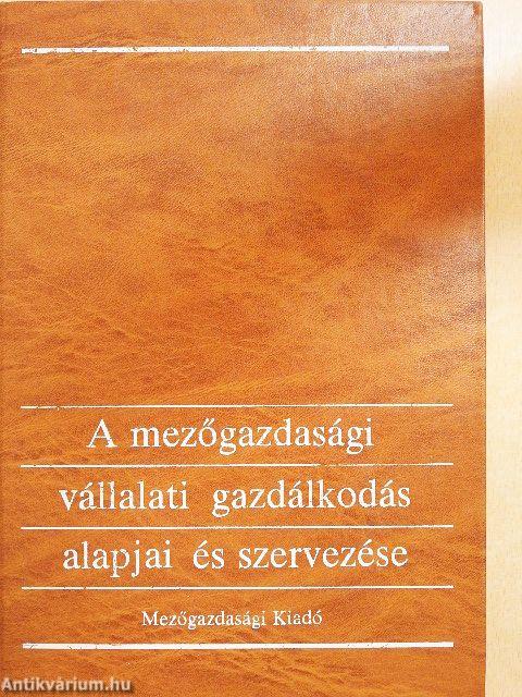 A mezőgazdasági vállalati gazdálkodás alapjai és szervezése