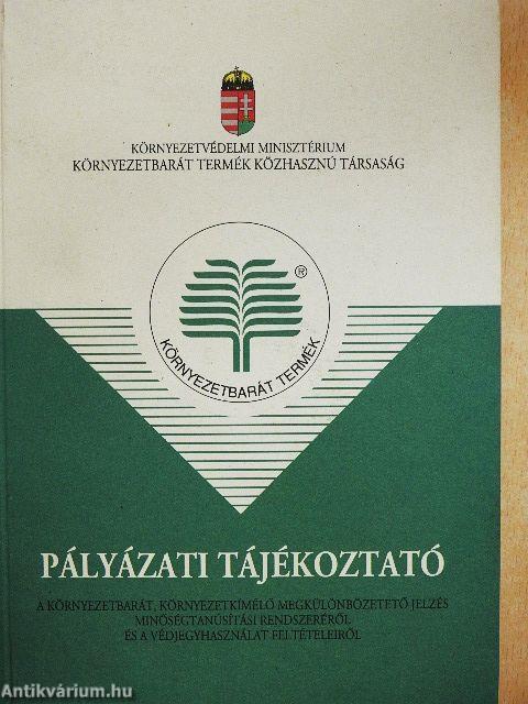 Pályázati tájékoztató a környezetbarát, környezetkímélő megkülönböztető jelzés minőségtanúsítási rendszeréről és a védjegyhasználat feltételeiről