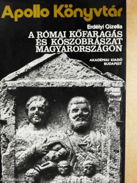 A római kőfaragás és kőszobrászat Magyarországon