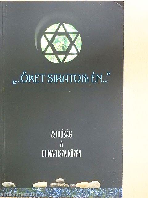 "...őket siratom én..."