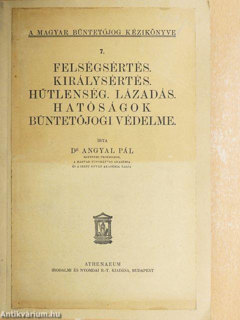 Felségsértés. Királysértés. Hűtlenség. Lázadás. Hatóságok büntetőjogi védelme