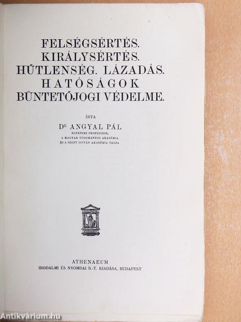 Felségsértés. Királysértés. Hűtlenség. Lázadás. Hatóságok büntetőjogi védelme