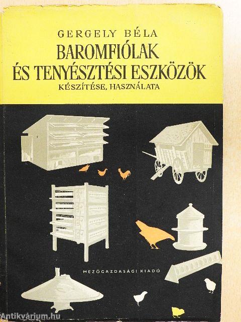 Baromfiólak és tenyésztési eszközök készítése és használata