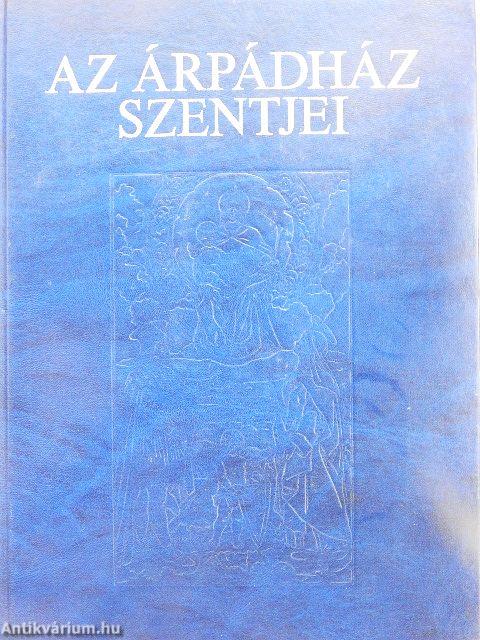 Az Árpádház Szentjei