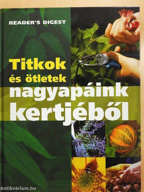 Titkok és ötletek nagyapáink kertjéből
