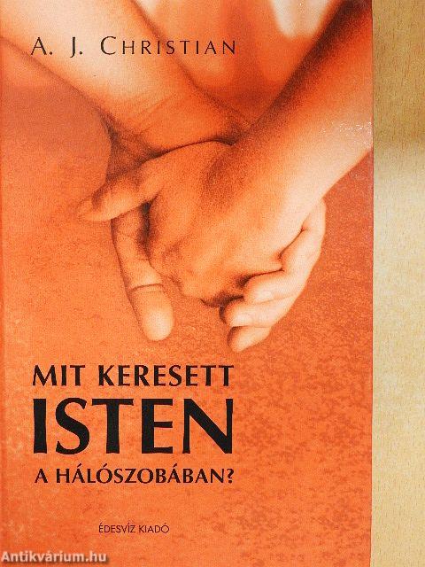 Mit keresett Isten a hálószobában?
