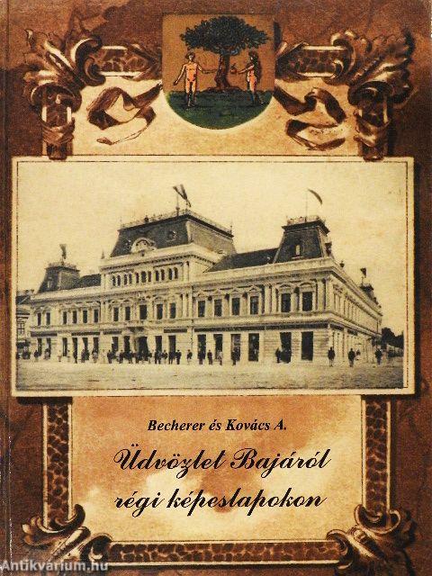 Üdvözlet Bajáról régi képeslapokon