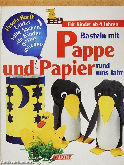 Basteln mit Pappe und Papier rund ums Jahr