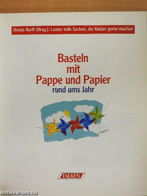 Basteln mit Pappe und Papier rund ums Jahr