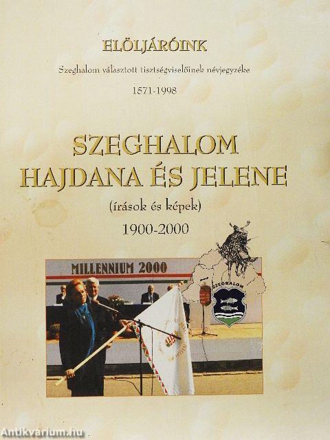 Elöljáróink/Szeghalom hajdana és jelene