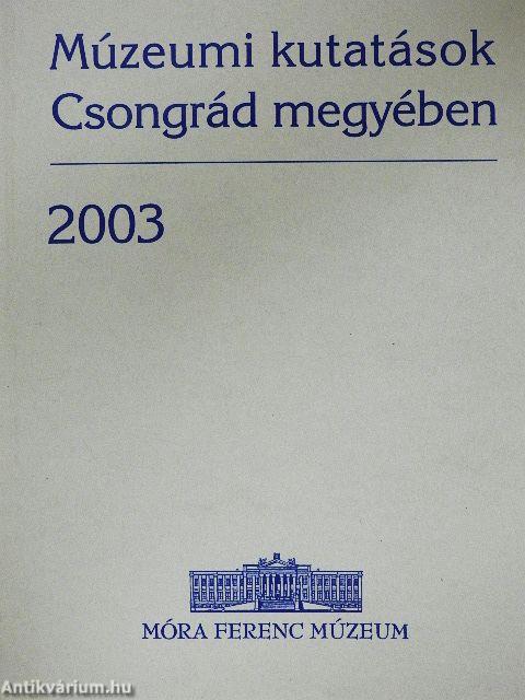 Múzeumi kutatások Csongrád megyében 2003