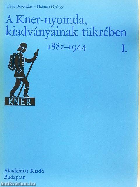 A Kner-nyomda, kiadványainak tükrében I-II.