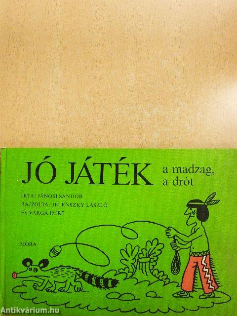 Jó játék a madzag, a drót